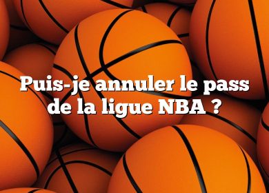 Puis-je annuler le pass de la ligue NBA ?